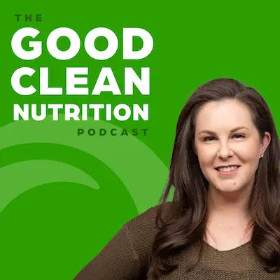 Woman with 'The Good Clean Nutrition Podcast' text on a green background